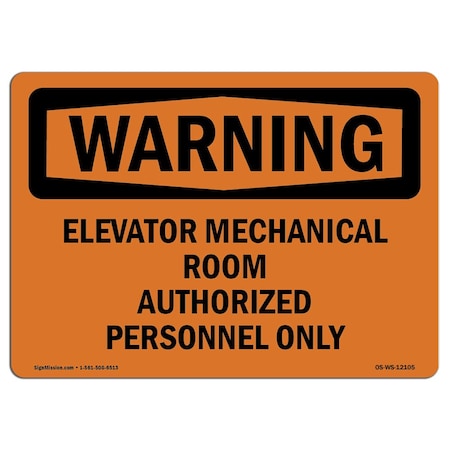 Signmission OSHA Warning Sign, 5" Height, 7" Wide, Elevator Mechanical Room Authorized Personnel Only, Landscape OS-WS-D-57-L-12105